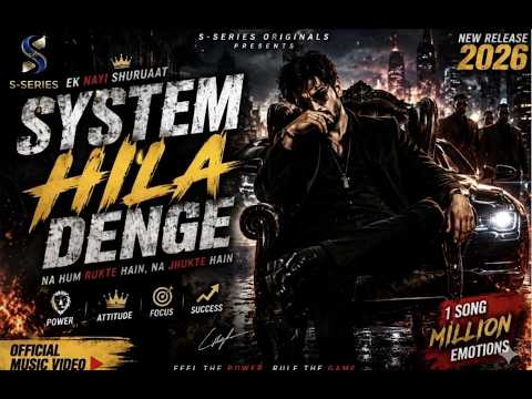 🔥System Hila Denge” 👑 | Official Hindi Anthem 2026 | S-Series Originals 🔥